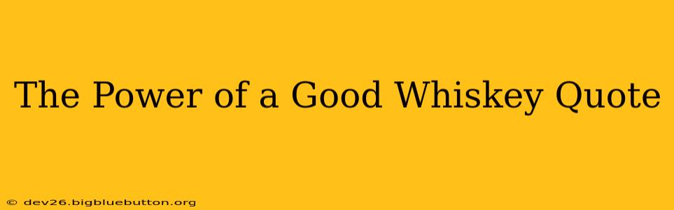 The Power of a Good Whiskey Quote