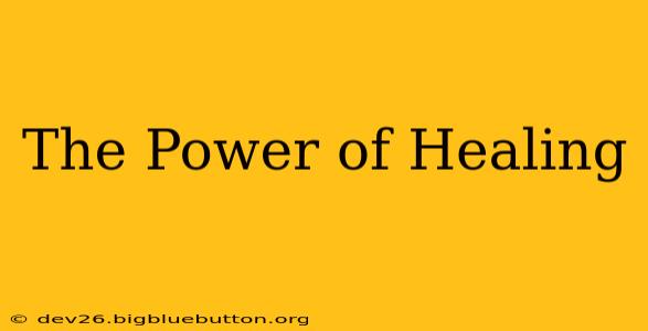 The Power of Healing