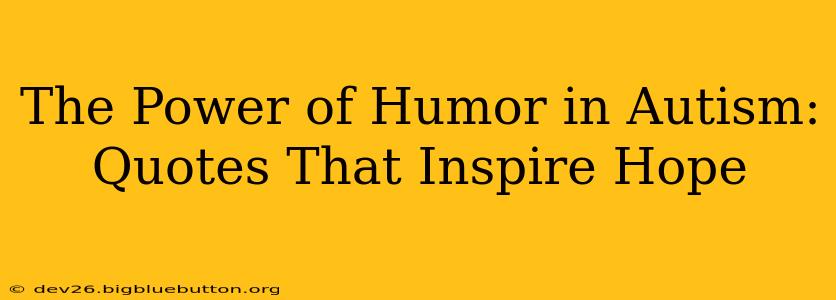 The Power of Humor in Autism: Quotes That Inspire Hope