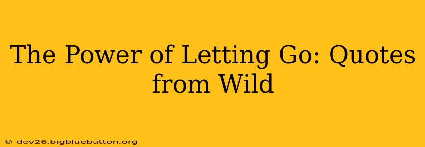 The Power of Letting Go: Quotes from Wild