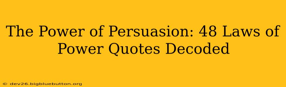 The Power of Persuasion: 48 Laws of Power Quotes Decoded