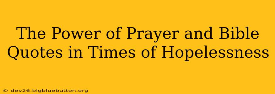 The Power of Prayer and Bible Quotes in Times of Hopelessness
