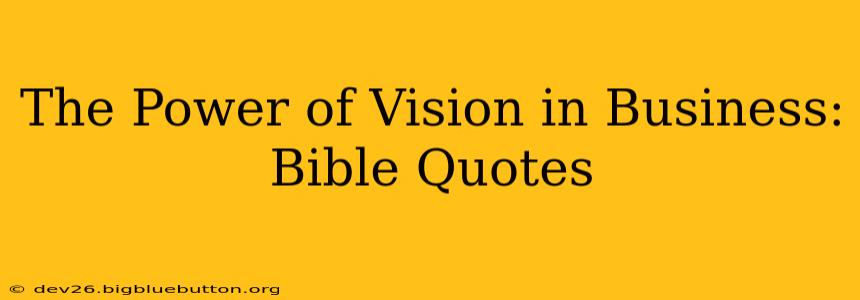 The Power of Vision in Business: Bible Quotes