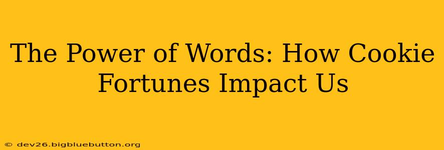 The Power of Words: How Cookie Fortunes Impact Us