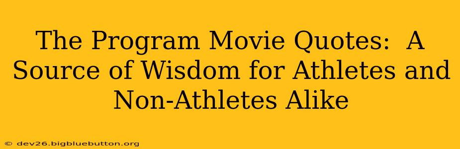 The Program Movie Quotes:  A Source of Wisdom for Athletes and Non-Athletes Alike