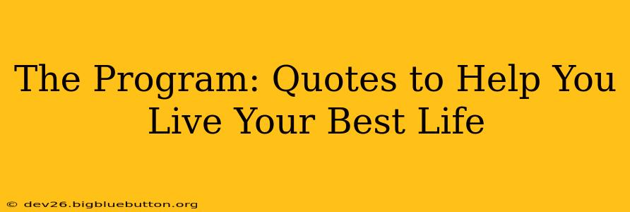 The Program: Quotes to Help You Live Your Best Life