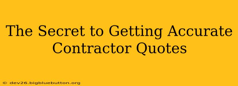 The Secret to Getting Accurate Contractor Quotes