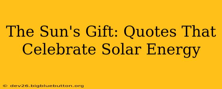 The Sun's Gift: Quotes That Celebrate Solar Energy