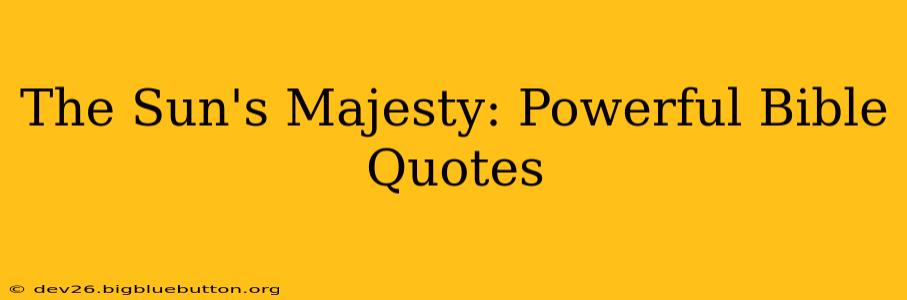 The Sun's Majesty: Powerful Bible Quotes