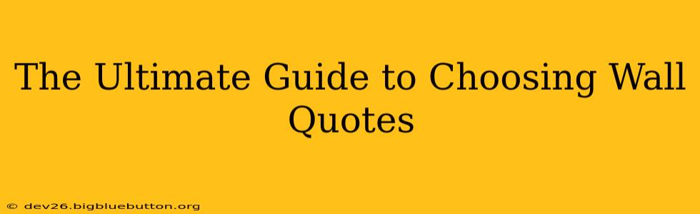 The Ultimate Guide to Choosing Wall Quotes