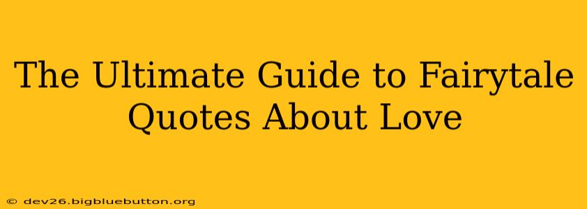 The Ultimate Guide to Fairytale Quotes About Love