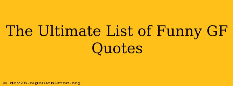 The Ultimate List of Funny GF Quotes