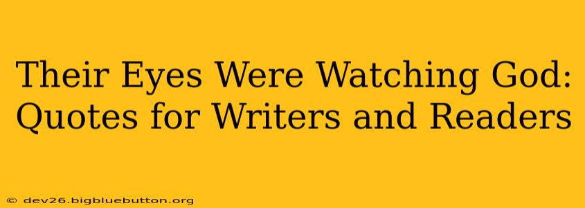 Their Eyes Were Watching God: Quotes for Writers and Readers