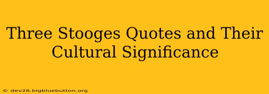 Three Stooges Quotes and Their Cultural Significance