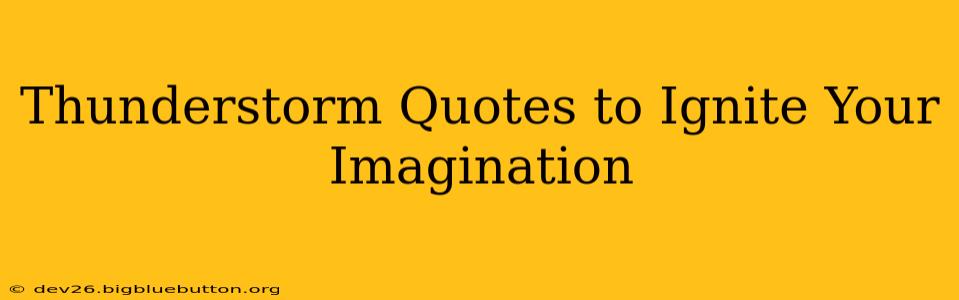 Thunderstorm Quotes to Ignite Your Imagination