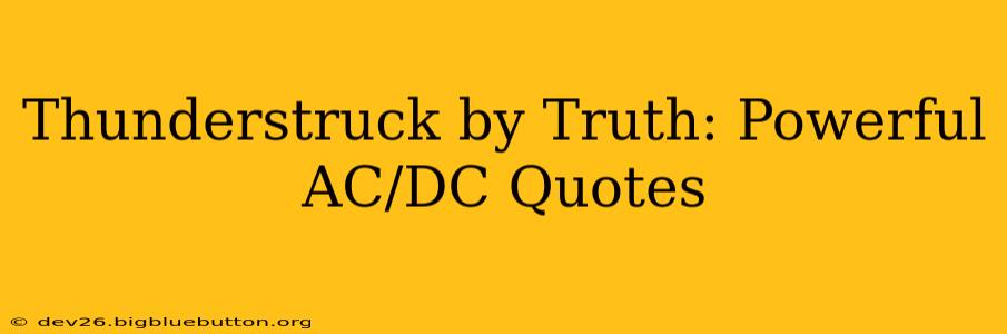Thunderstruck by Truth: Powerful AC/DC Quotes