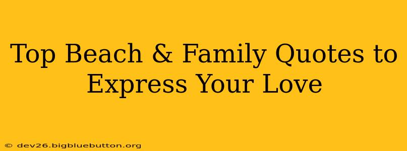 Top Beach & Family Quotes to Express Your Love