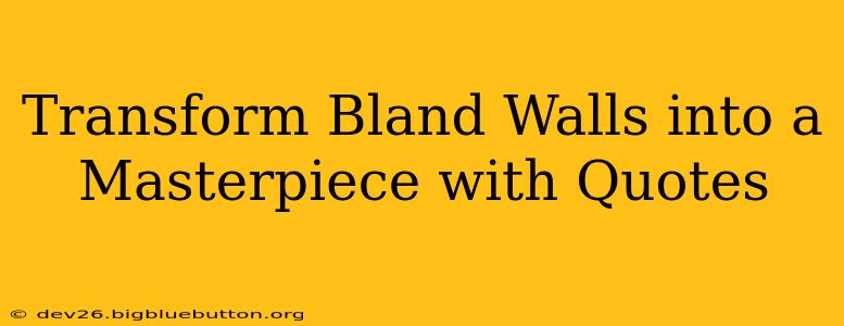 Transform Bland Walls into a Masterpiece with Quotes