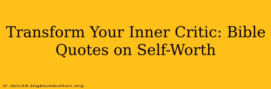 Transform Your Inner Critic: Bible Quotes on Self-Worth