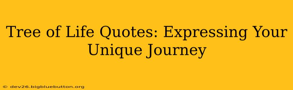 Tree of Life Quotes: Expressing Your Unique Journey