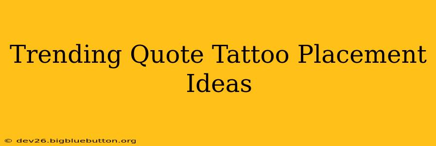 Trending Quote Tattoo Placement Ideas
