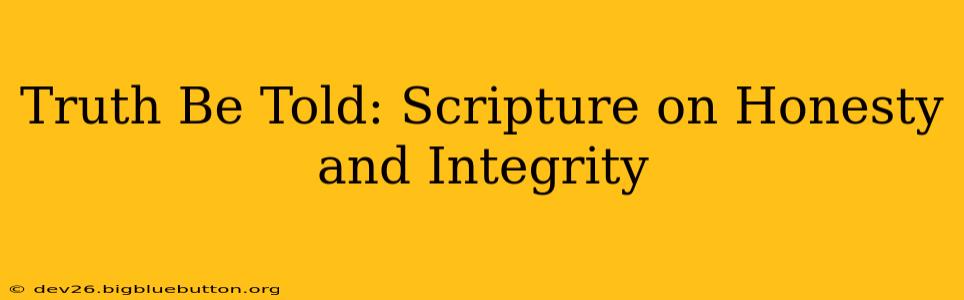 Truth Be Told: Scripture on Honesty and Integrity