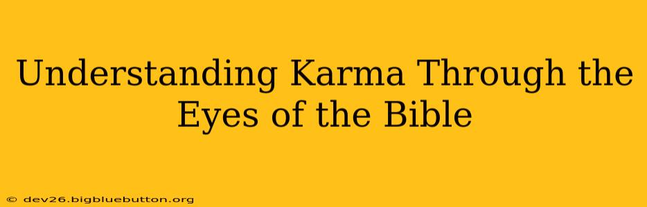 Understanding Karma Through the Eyes of the Bible