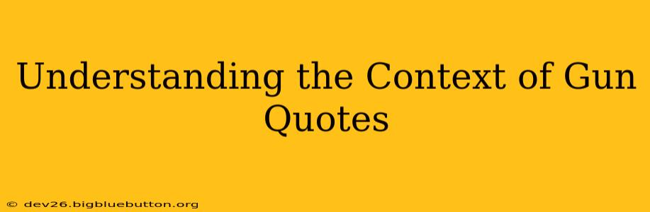 Understanding the Context of Gun Quotes