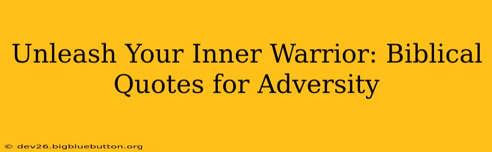 Unleash Your Inner Warrior: Biblical Quotes for Adversity
