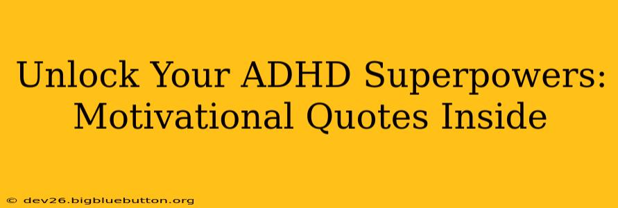 Unlock Your ADHD Superpowers: Motivational Quotes Inside