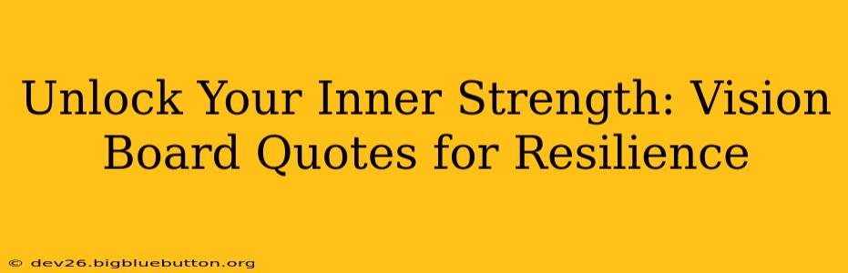 Unlock Your Inner Strength: Vision Board Quotes for Resilience