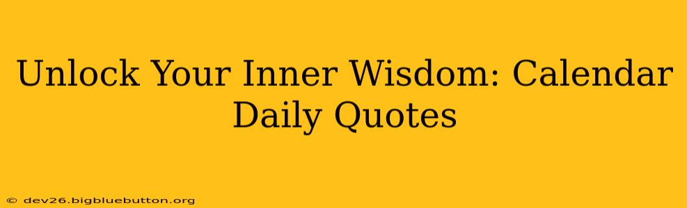 Unlock Your Inner Wisdom: Calendar Daily Quotes
