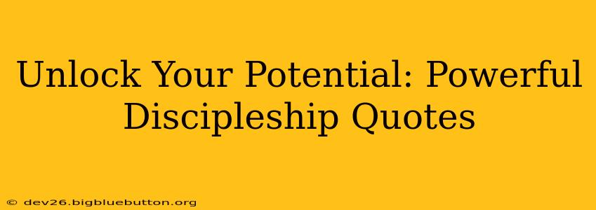 Unlock Your Potential: Powerful Discipleship Quotes