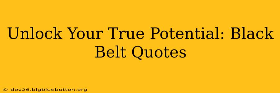Unlock Your True Potential: Black Belt Quotes