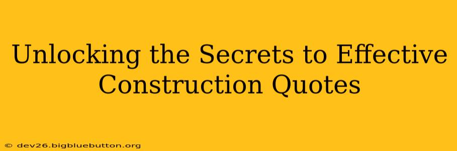 Unlocking the Secrets to Effective Construction Quotes
