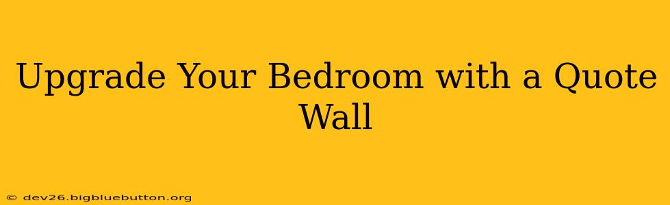 Upgrade Your Bedroom with a Quote Wall