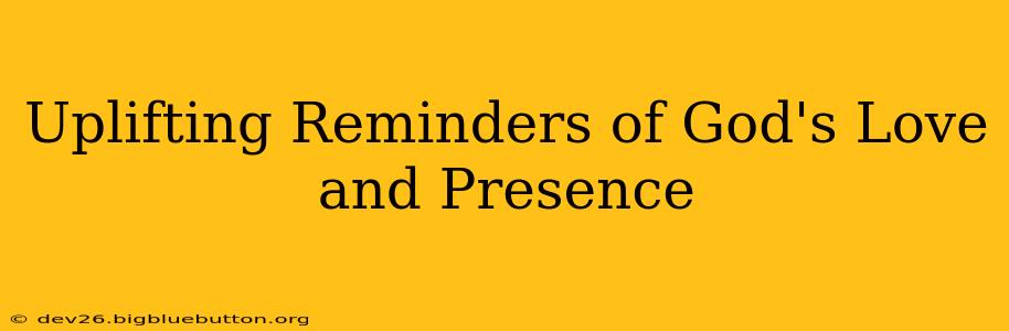 Uplifting Reminders of God's Love and Presence