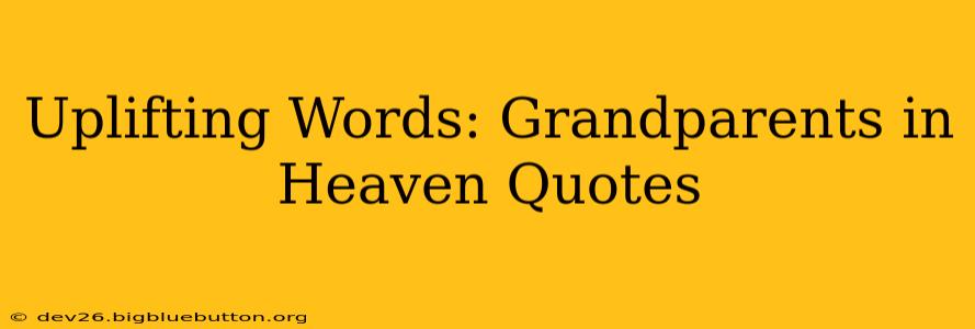 Uplifting Words: Grandparents in Heaven Quotes