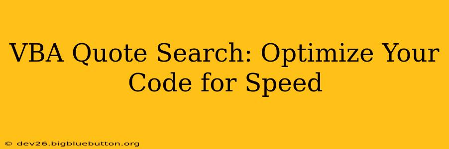 VBA Quote Search: Optimize Your Code for Speed