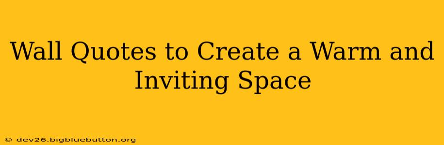 Wall Quotes to Create a Warm and Inviting Space