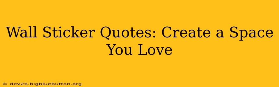Wall Sticker Quotes: Create a Space You Love