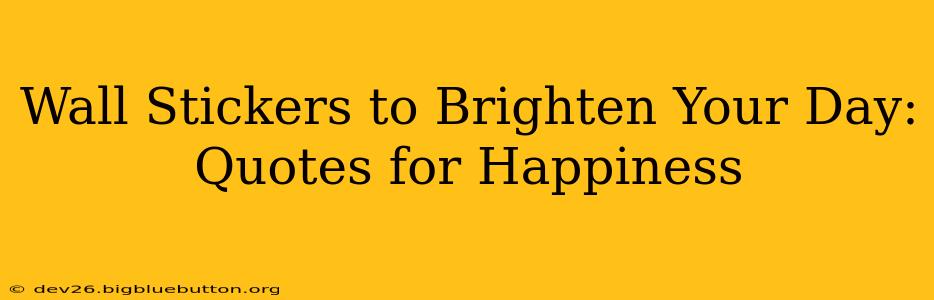 Wall Stickers to Brighten Your Day: Quotes for Happiness