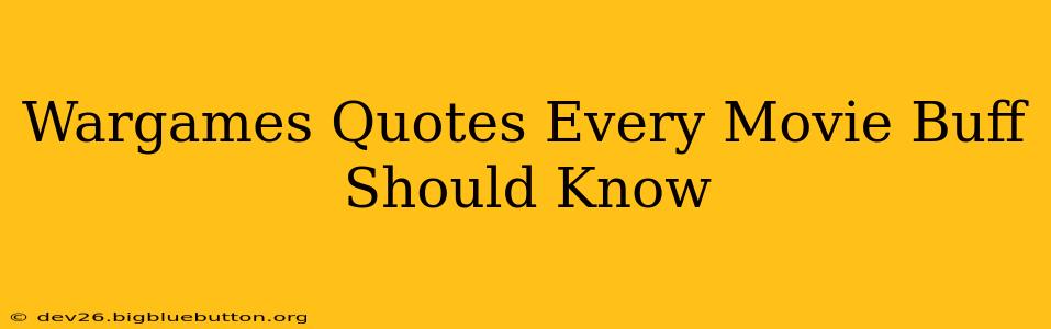 Wargames Quotes Every Movie Buff Should Know