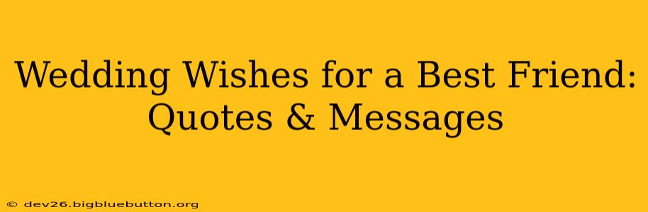 Wedding Wishes for a Best Friend: Quotes & Messages