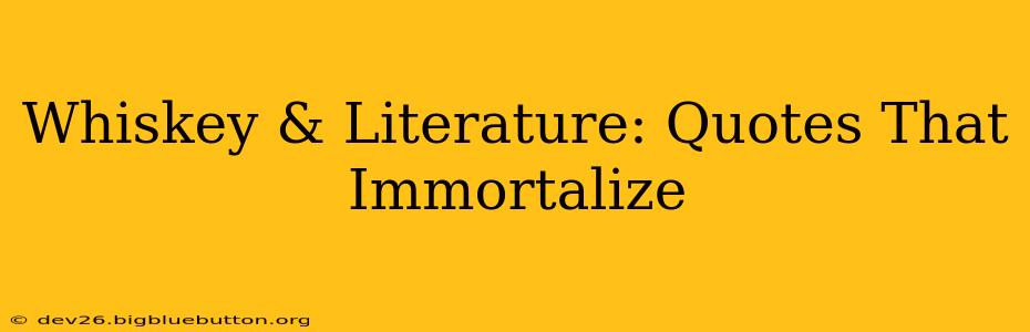 Whiskey & Literature: Quotes That Immortalize