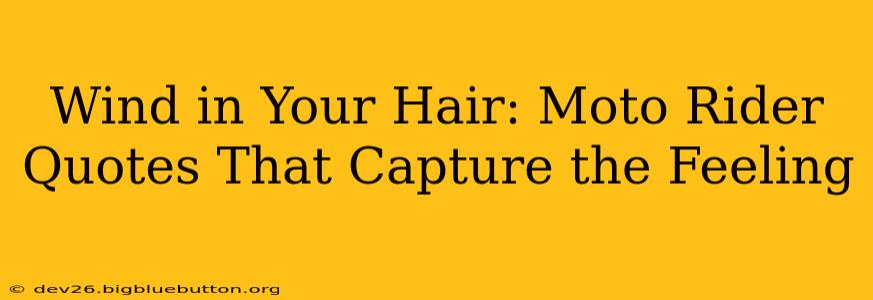 Wind in Your Hair: Moto Rider Quotes That Capture the Feeling