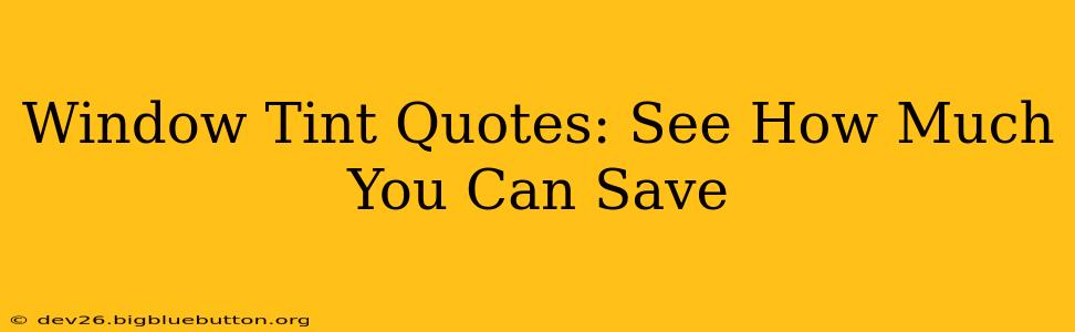 Window Tint Quotes: See How Much You Can Save