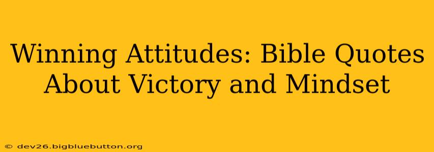 Winning Attitudes: Bible Quotes About Victory and Mindset