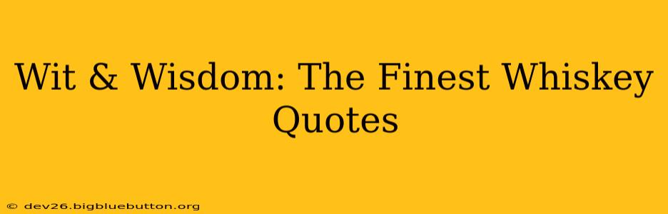 Wit & Wisdom: The Finest Whiskey Quotes