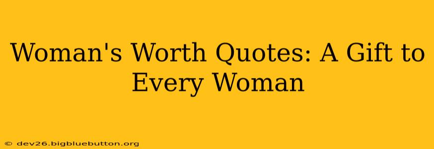 Woman's Worth Quotes: A Gift to Every Woman